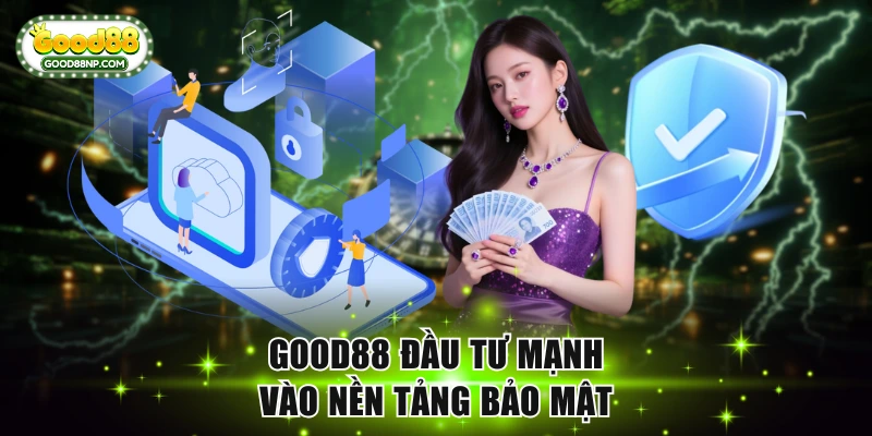 Good88 đầu tư mạnh vào nền tảng bảo mật